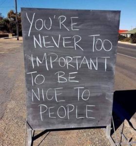 You're never too important to be nice to people